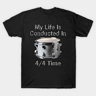 My Life is Conducted in 4/4 Time T-Shirt